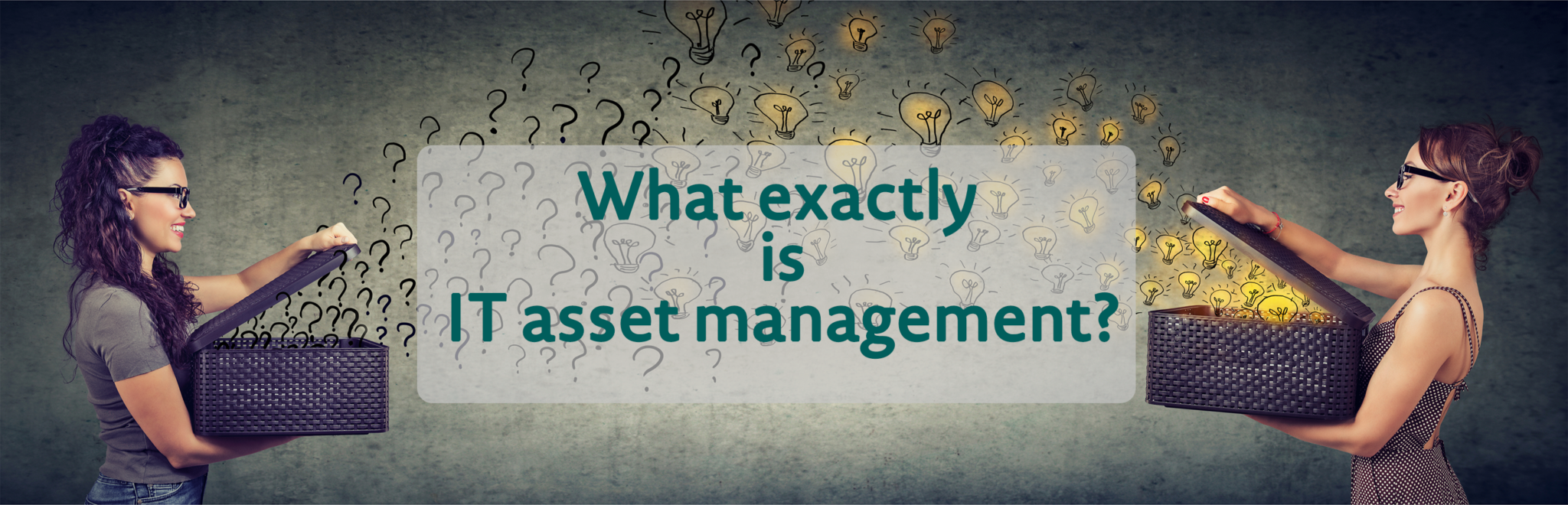 What exactly is IT Asset Management